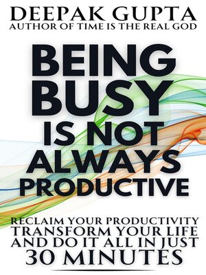 cover image of Being Busy Is Not Always Productive
